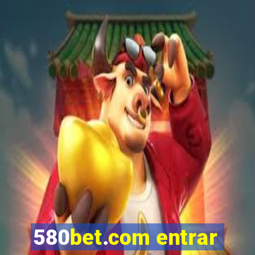 580bet.com entrar